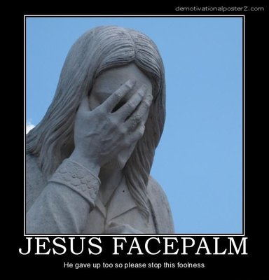 jesus-facepalm-facepalm-jesus-epic-demotivational-poster1.jpg