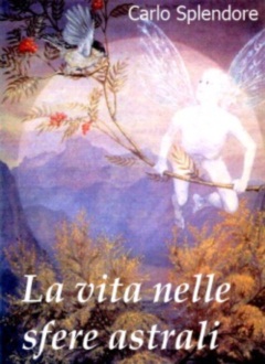 Carlo Splendore - La vita nelle sfere astrali.jpg