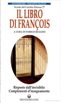 Cerchio Firenze 77 - Il libro di Francois. Risposte dall'invisibile e complementi d'insegnamento.jpg